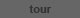 Tour